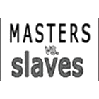 Masters vs. Slaves