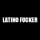 Latino Fucker